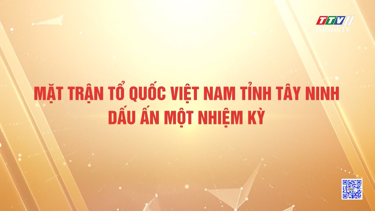 Mặt trận Tổ quốc Việt Nam tỉnh Tây Ninh - Một nhiệm kỳ nhiều dấu ấn | TayNinhTV